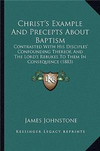 Christ's Example And Precepts About Baptism