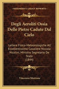 Degli Aeroliti Ossia Delle Pietre Cadute Dal Cielo
