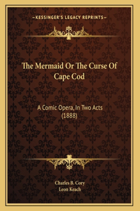 The Mermaid Or The Curse Of Cape Cod