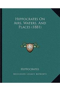 Hippocrates On Airs, Waters, And Places (1881)