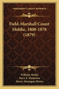 Field-Marshall Count Moltke, 1800-1878 (1879)