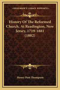 History Of The Reformed Church, At Readington, New Jersey, 1719-1881 (1882)