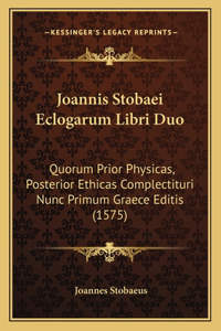 Joannis Stobaei Eclogarum Libri Duo