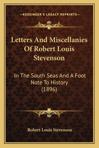 Letters And Miscellanies Of Robert Louis Stevenson