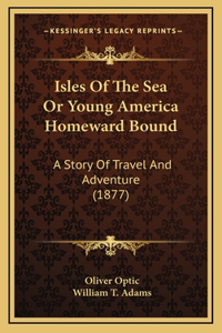 Isles Of The Sea Or Young America Homeward Bound