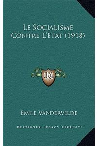 Le Socialisme Contre L'Etat (1918)