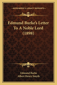 Edmund Burke's Letter To A Noble Lord (1898)