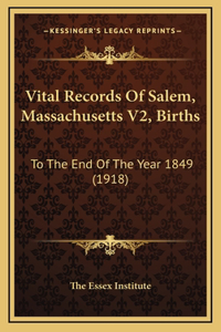 Vital Records Of Salem, Massachusetts V2, Births