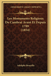 Les Monuments Religieux De Cambrai Avant Et Depuis 1789 (1854)