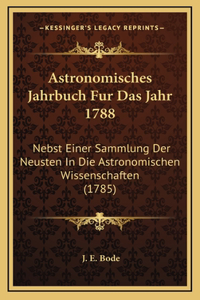 Astronomisches Jahrbuch Fur Das Jahr 1788