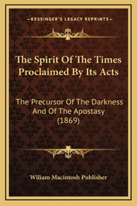 The Spirit Of The Times Proclaimed By Its Acts