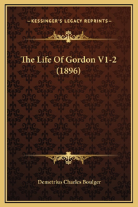 The Life Of Gordon V1-2 (1896)