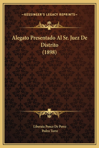 Alegato Presentado Al Sr. Juez De Distrito (1898)