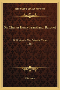 Sir Charles Henry Frankland, Baronet