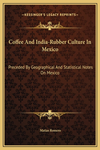 Coffee And India-Rubber Culture In Mexico