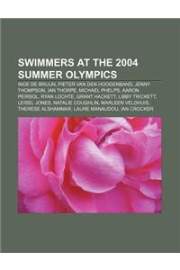 Swimmers at the 2004 Summer Olympics: Inge de Bruijn, Pieter Van Den Hoogenband, Jenny Thompson, Ian Thorpe, Michael Phelps, Aaron Peirsol