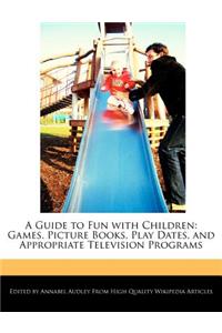A Guide to Fun with Children