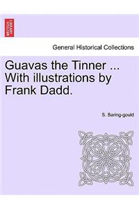 Guavas the Tinner ... with Illustrations by Frank Dadd.