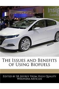 The Issues and Benefits of Using Biofuels