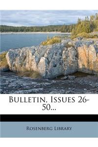 Bulletin, Issues 26-50...