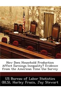 How Does Household Production Affect Earnings Inequality? Evidence from the American Time Use Survey