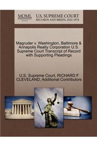 Magruder V. Washington, Baltimore & Annapolis Realty Corporation U.S. Supreme Court Transcript of Record with Supporting Pleadings