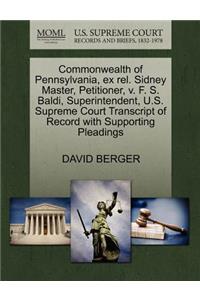 Commonwealth of Pennsylvania, Ex Rel. Sidney Master, Petitioner, V. F. S. Baldi, Superintendent, U.S. Supreme Court Transcript of Record with Supporting Pleadings