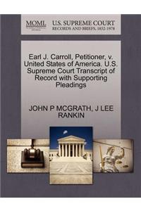 Earl J. Carroll, Petitioner, V. United States of America. U.S. Supreme Court Transcript of Record with Supporting Pleadings