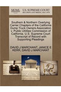 Southern & Northern Overlying Carrier Chapters of the California Dump Truck Owners Association V. Public Utilities Commission of California. U.S. Supreme Court Transcript of Record with Supporting Pleadings