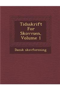 Tidsskrift for Skovv Sen, Volume 1