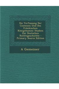 Verfassung Der Centenen Und Des Frankischen Konigthumes: Studien Zur Deutschen Rechtsgeschichte