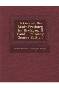 Urkunden Der Stadt Freiburg Im Breisgau, II Band