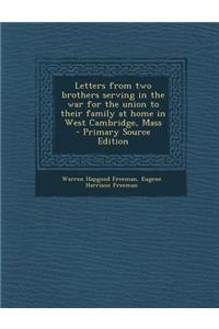 Letters from Two Brothers Serving in the War for the Union to Their Family at Home in West Cambridge, Mass