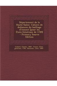 Département de la Haute-Saône. Cahiers de doléances du bailliage d'Amont [pour les États-Généraux de 1789]