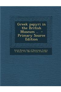 Greek Papyri in the British Museum ..