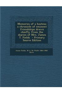 Memories of a Hostess; A Chronicle of Eminent Friendships Drawn Chiefly from the Diaries of Mrs. James T. Fields