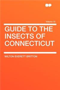 Guide to the Insects of Connecticut Volume 16