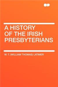A History of the Irish Presbyterians