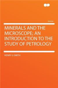 Minerals and the Microscope; An Introduction to the Study of Petrology