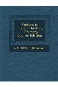 Factors in Modern History - Primary Source Edition