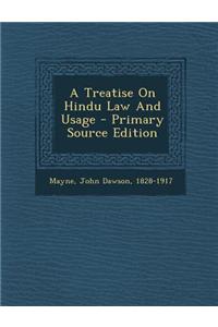A Treatise on Hindu Law and Usage - Primary Source Edition