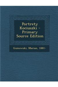 Portrety Kociuszki - Primary Source Edition