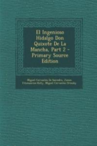 El Ingenioso Hidalgo Don Quixote de La Mancha, Part 2 - Primary Source Edition