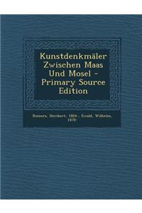 Kunstdenkmaler Zwischen Maas Und Mosel - Primary Source Edition