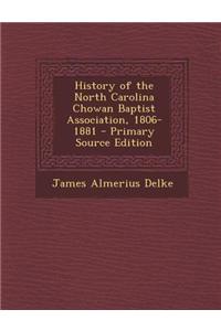 History of the North Carolina Chowan Baptist Association, 1806-1881 - Primary Source Edition