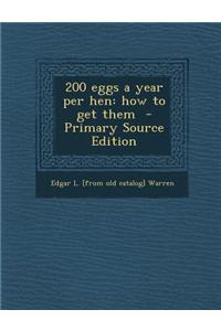 200 Eggs a Year Per Hen: How to Get Them