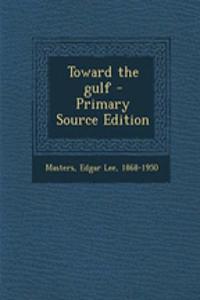 Toward the Gulf - Primary Source Edition