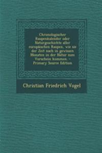Chronologischer Raupenkalender Oder Naturgeschichte Aller Europaischen Raupen, Wie Sie Der Zeit Nach in Gewissen Monaten in Der Natur Zum Vorschein Kommen.