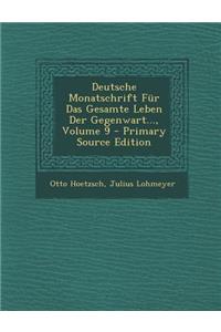 Deutsche Monatschrift Fur Das Gesamte Leben Der Gegenwart..., Volume 9