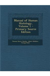 Manual of Human Histology, Volume 1